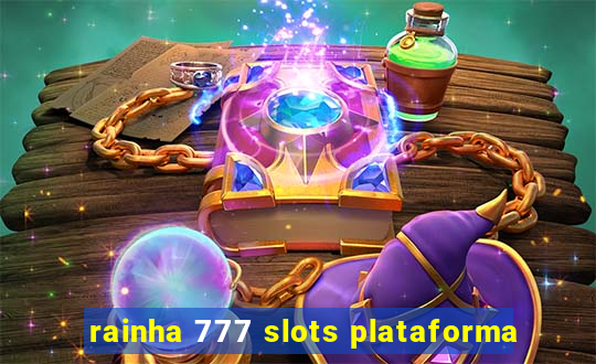 rainha 777 slots plataforma